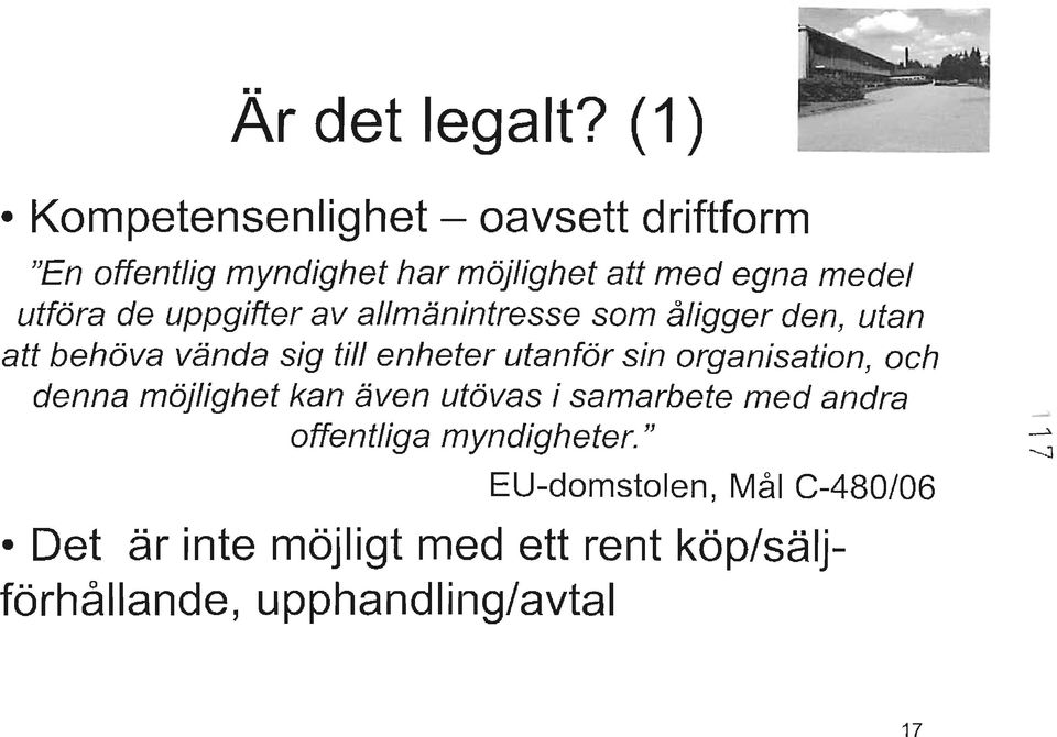 utföra de uppgifter av allmänintresse som åligger den, utan att behöva vända sig till enheter utanför