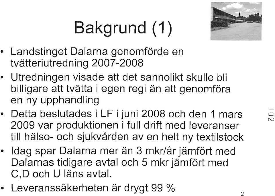 var produktionen i full drift med leveranser till hälso- och sjukvården aven helt ny textilstock Idag spar Dalarna mer än