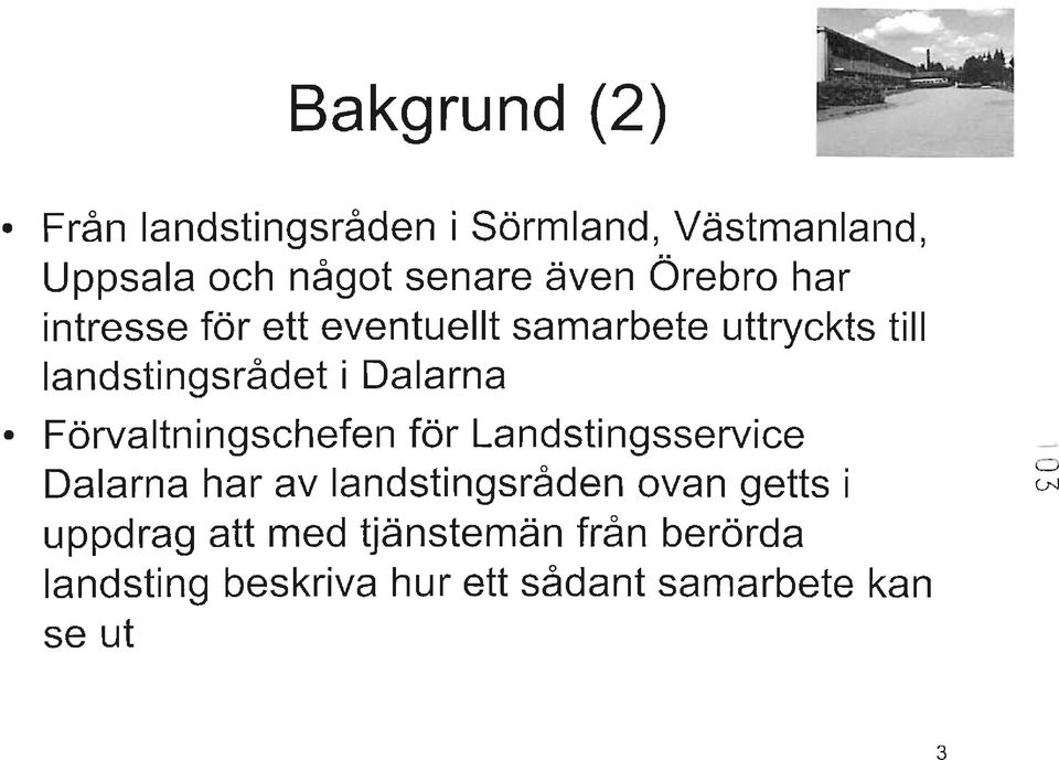 Förvaltningschefen för Landstingsservice Dalarna har av landstingsråden ovan getts i