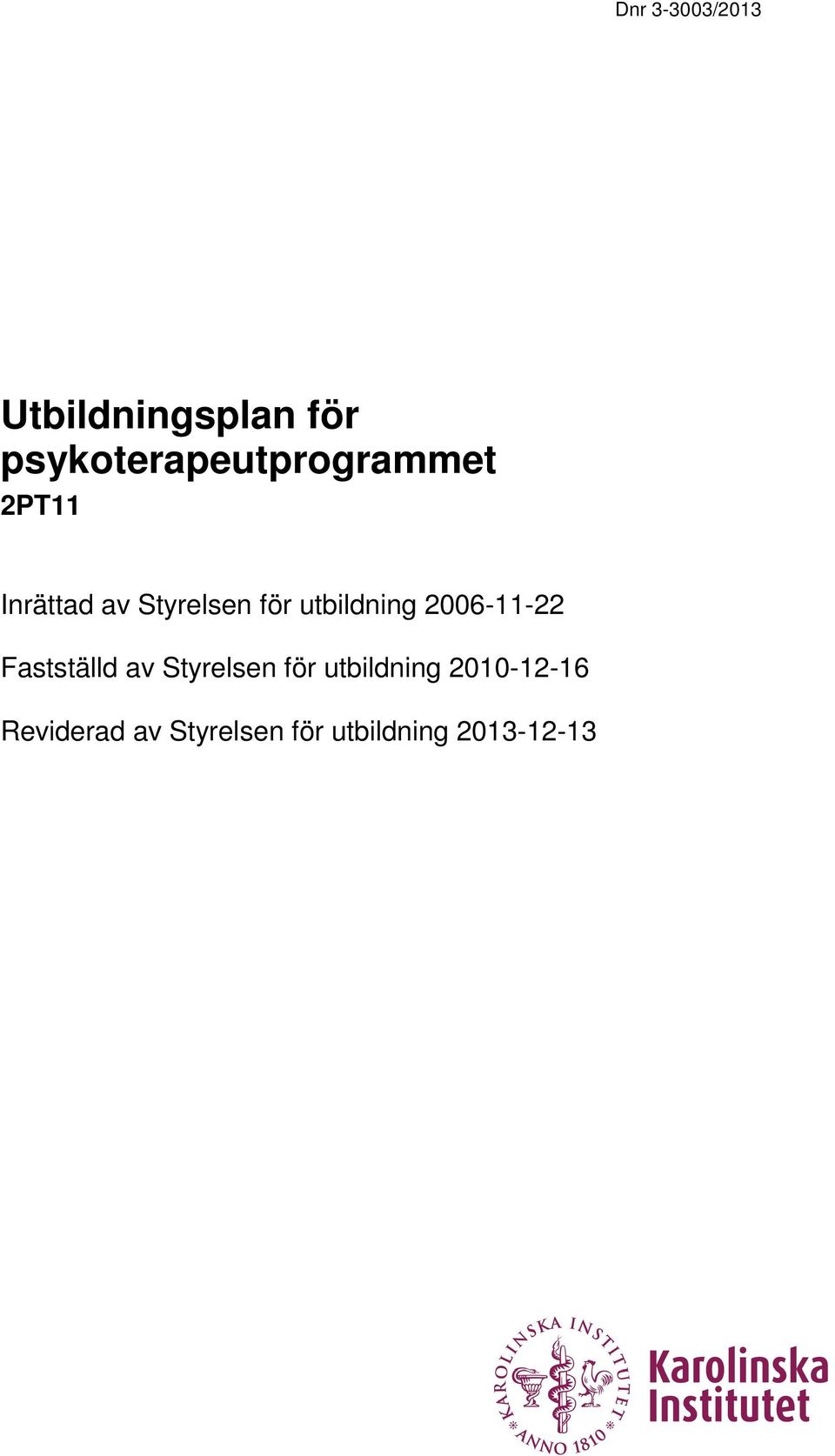 2006-11-22 Fastställd av Styrelsen för