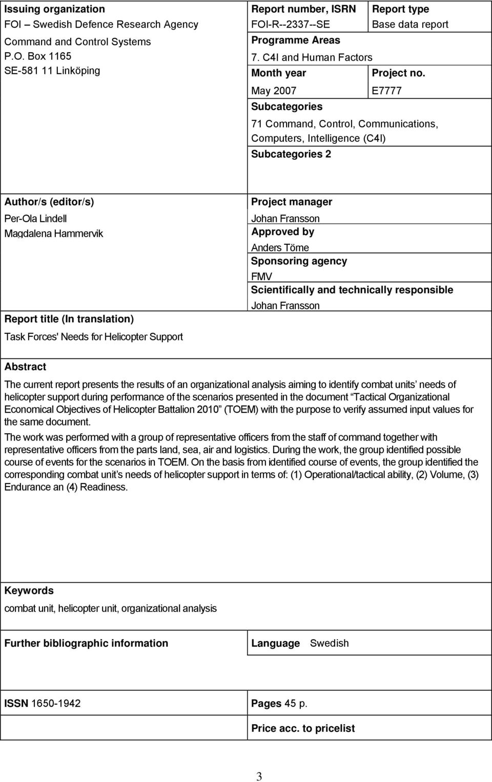 May 2007 Subcategories E7777 71 Command, Control, Communications, Computers, Intelligence (C4I) Subcategories 2 Author/s (editor/s) Per-Ola Lindell Magdalena Hammervik Report title (In translation)