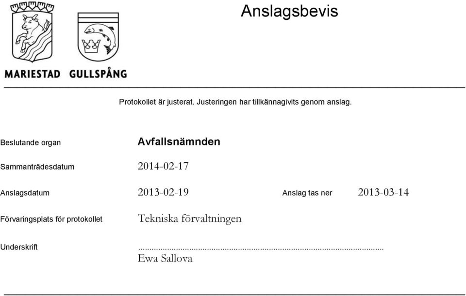ande organ Sammanträdesdatum Anslagsdatum 2013-02-19 Anslag