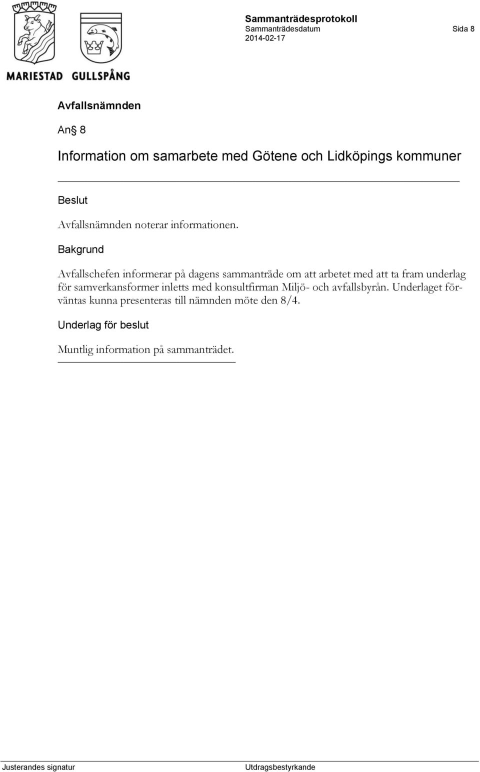 Avfallschefen informerar på dagens sammanträde om att arbetet med att ta fram underlag för