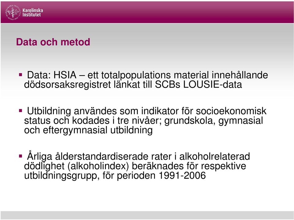 nivåer; grundskola, gymnasial och eftergymnasial utbildning Årliga ålderstandardiserade rater i