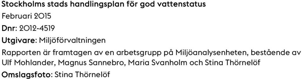 arbetsgrupp på Miljöanalysenheten, bestående av Ulf Mohlander, Magnus