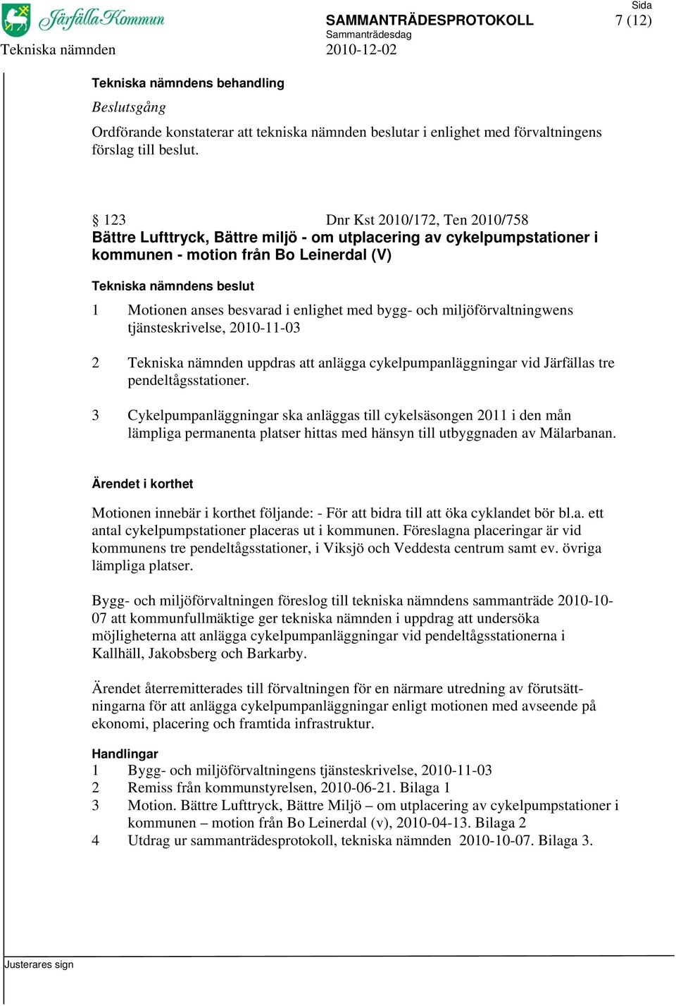 anlägga cykelpumpanläggningar vid Järfällas tre pendeltågsstationer.