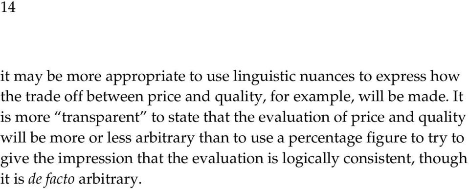 It is more transparent to state that the evaluation of price and quality will be more or less