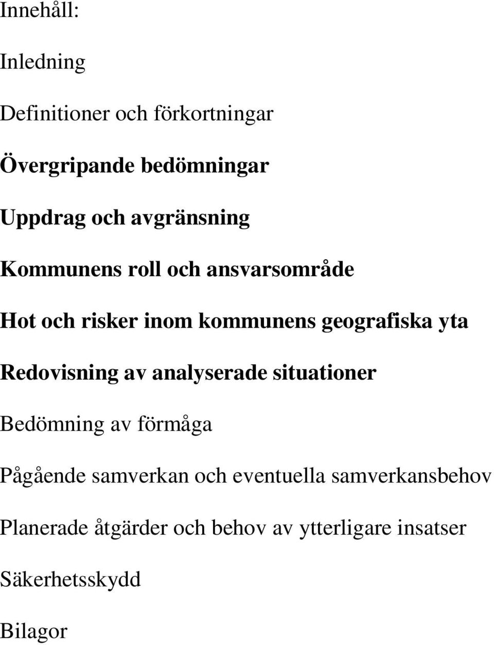 Redovisning av analyserade situationer Bedömning av förmåga Pågående samverkan och