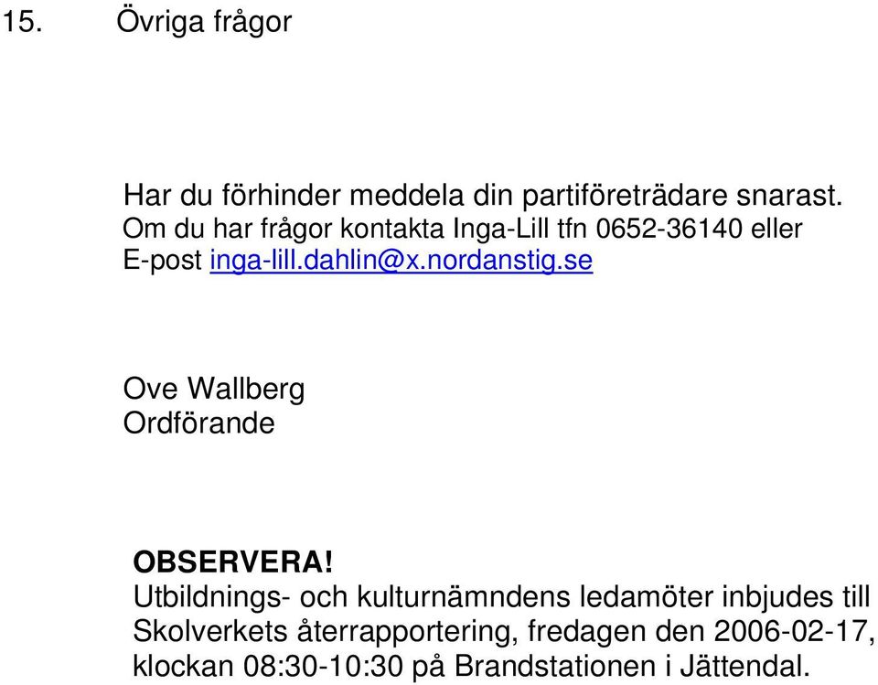 nordanstig.se Ove Wallberg Ordförande OBSERVERA!