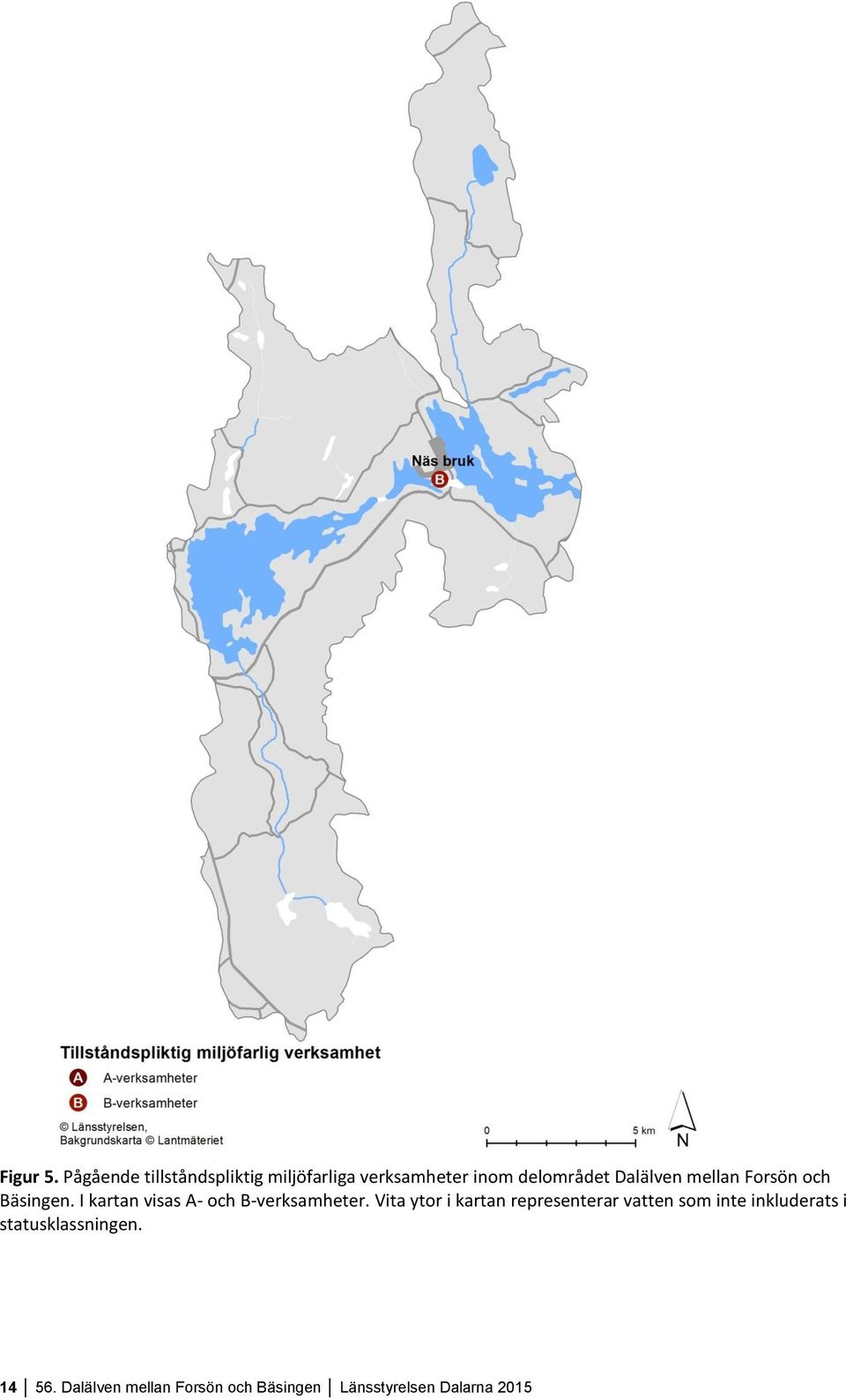 Dalälven mellan Forsön och Bäsingen. I kartan visas A- och B-verksamheter.