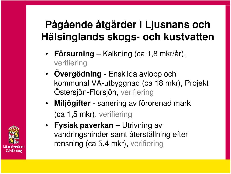 Östersjön-Florsjön, verifiering Miljögifter - sanering av förorenad mark (ca 1,5 mkr), verifiering