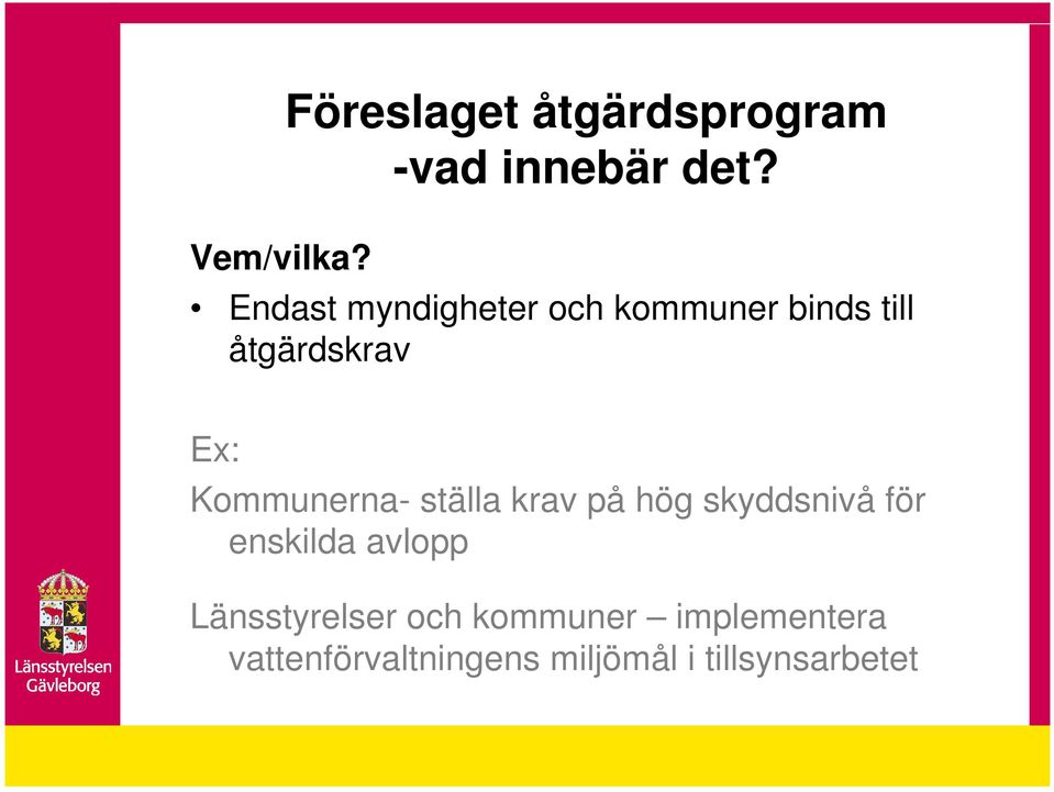 Kommunerna- ställa krav på hög skyddsnivå för enskilda avlopp