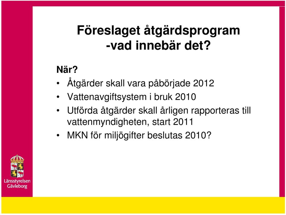 bruk 2010 Utförda åtgärder skall årligen rapporteras