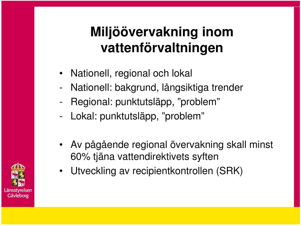 - Lokal: punktutsläpp, problem Av pågående regional övervakning skall