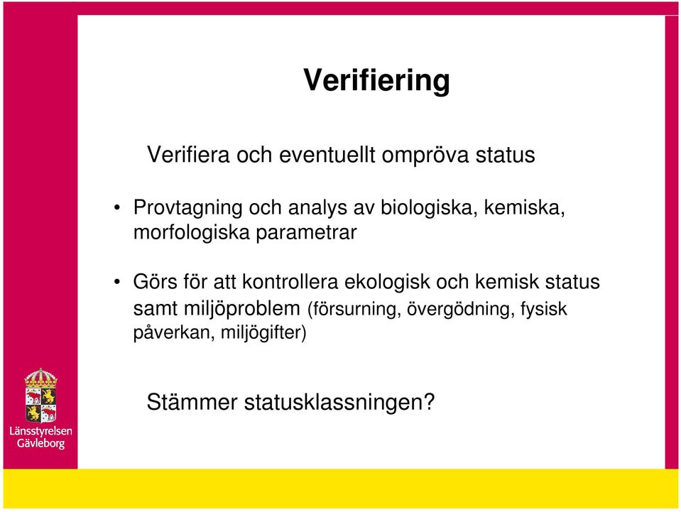 kontrollera ekologisk och kemisk status samt miljöproblem