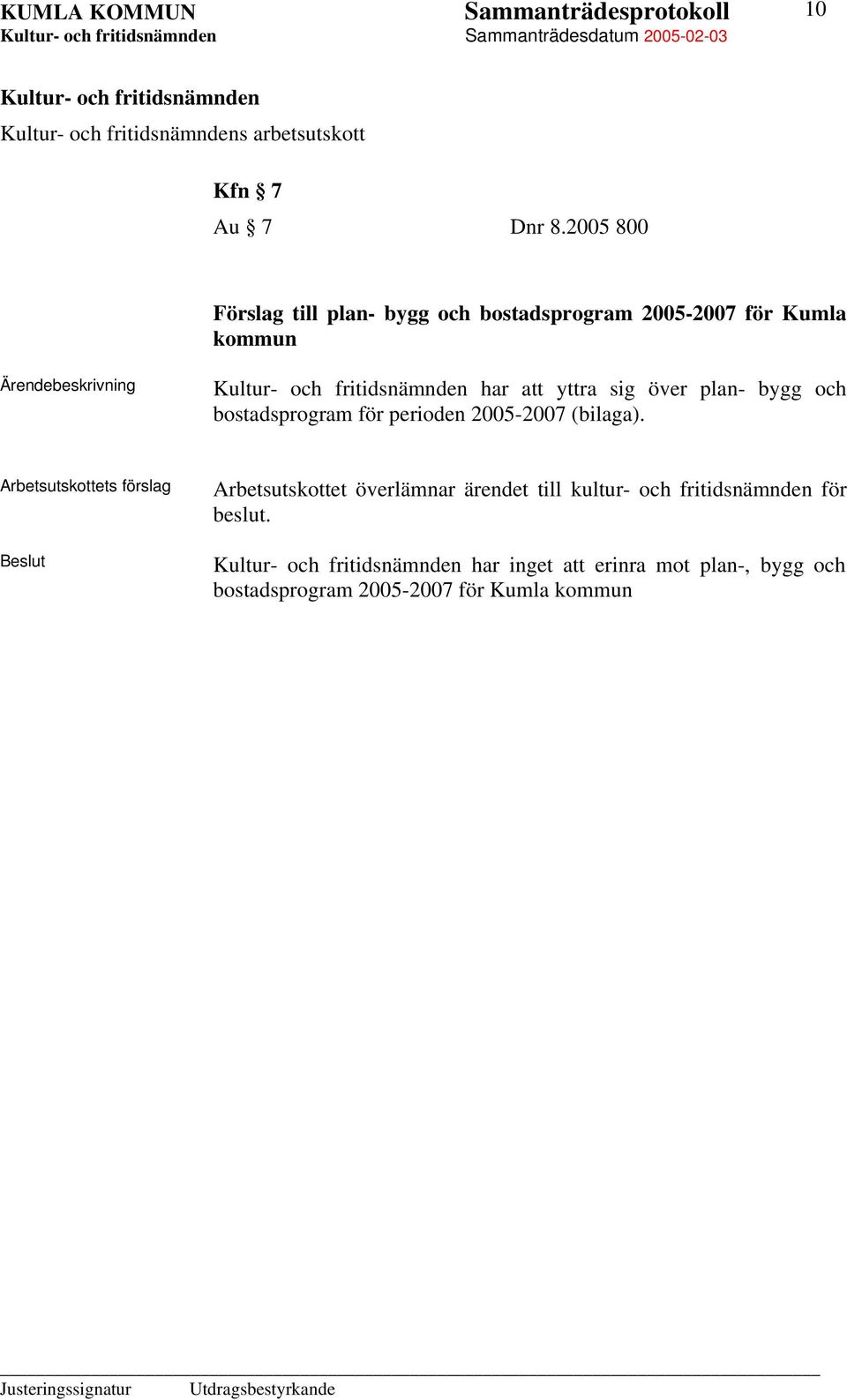 sig över plan- bygg och bostadsprogram för perioden 2005-2007 (bilaga).