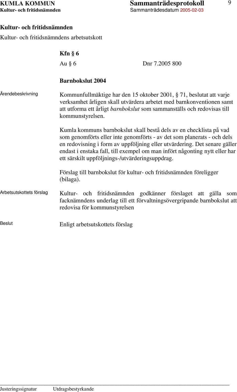 sammanställs och redovisas till kommunstyrelsen.