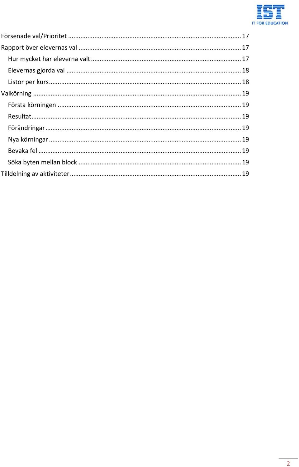 .. 18 Listor per kurs... 18 Valkörning... 19 Första körningen... 19 Resultat.