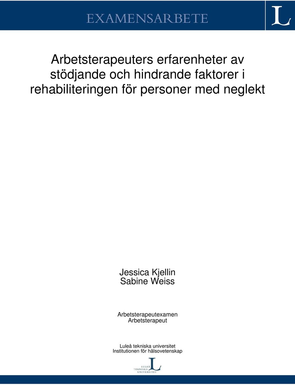 Jessica Kjellin Sabine Weiss Arbetsterapeutexamen