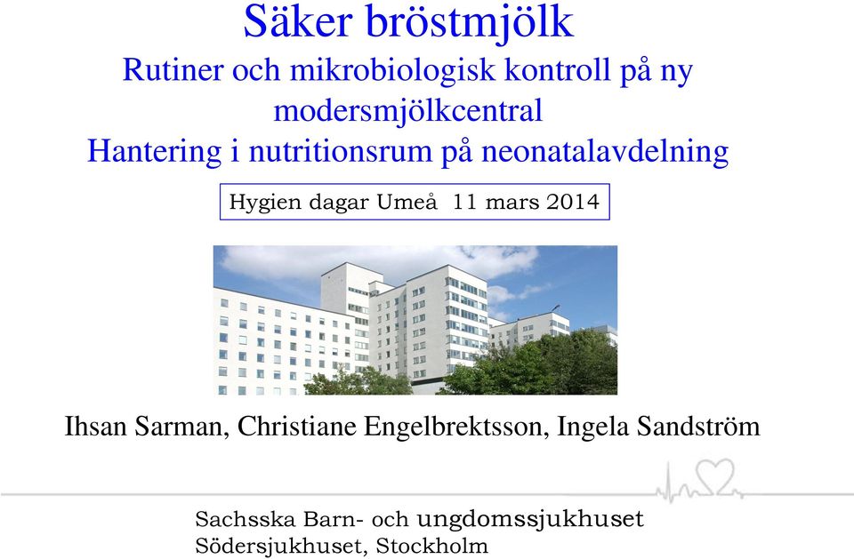 neonatalavdelning Hygien dagar Umeå 11 mars 2014 Ihsan Sarman, Christiane