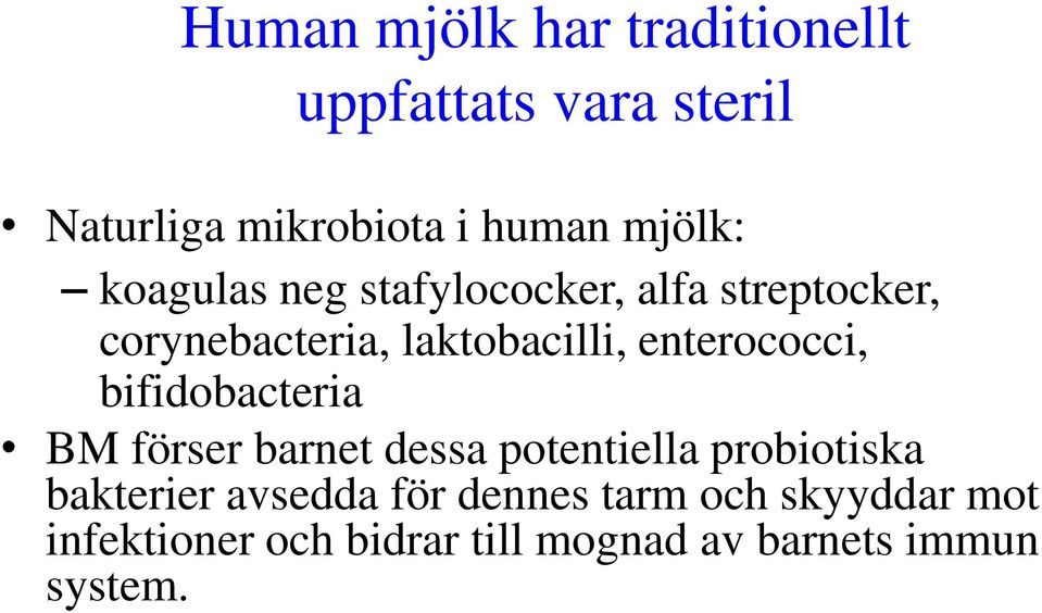 enterococci, bifidobacteria BM förser barnet dessa potentiella probiotiska bakterier