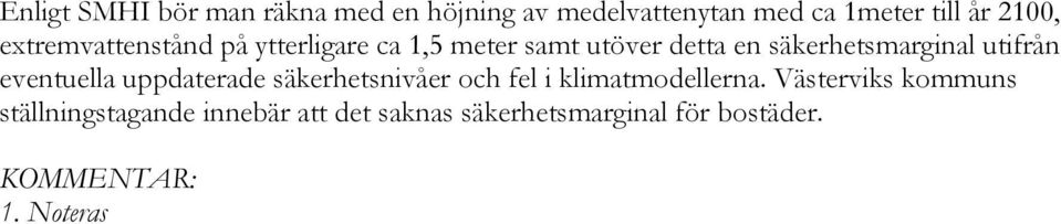 utifrån eventuella uppdaterade säkerhetsnivåer och fel i klimatmodellerna.