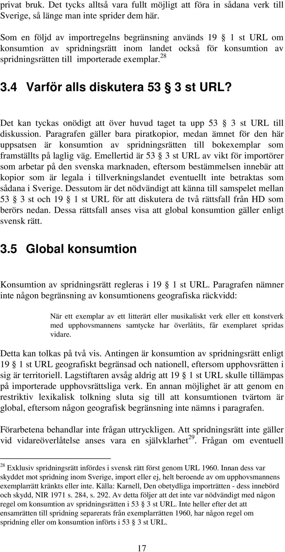 4 Varför alls diskutera 53 3 st URL? Det kan tyckas onödigt att över huvud taget ta upp 53 3 st URL till diskussion.