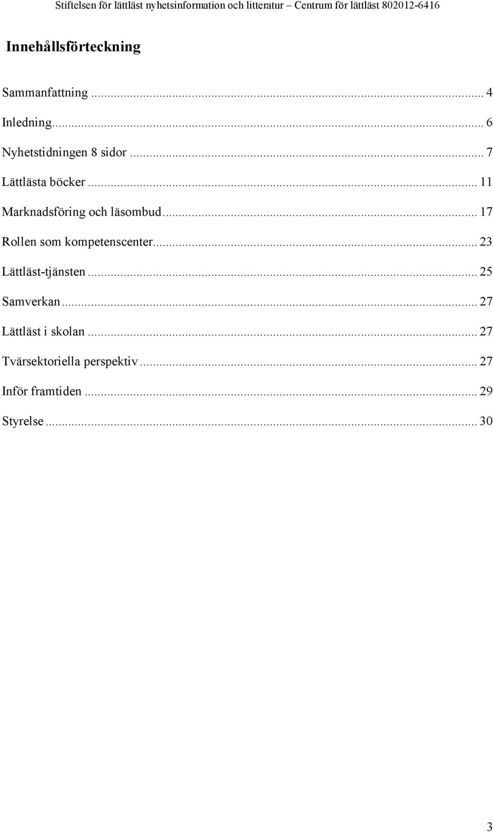 .. 17 Rollen som kompetenscenter... 23 Lättläst-tjänsten... 25 Samverkan.