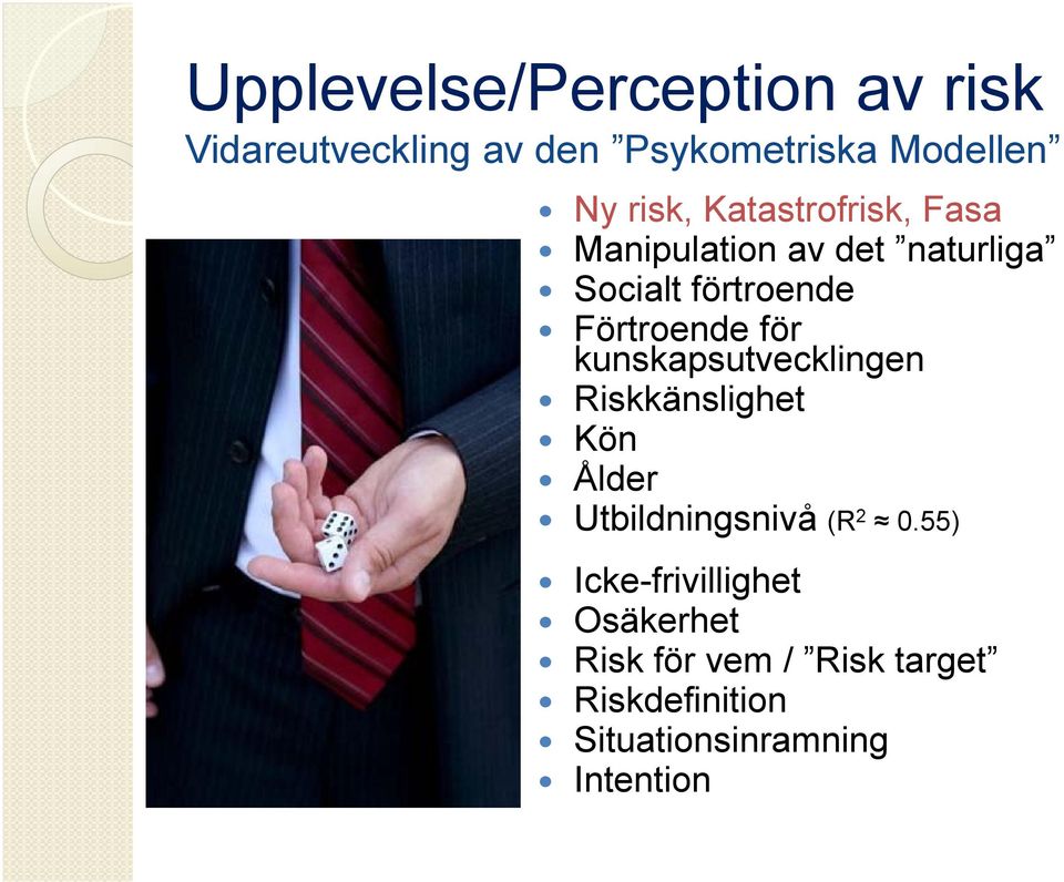 kunskapsutvecklingen Riskkänslighet Kön Ålder Utbildningsnivå (R 2 0.