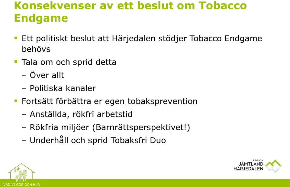 Politiska kanaler Fortsätt förbättra er egen tobaksprevention Anställda,