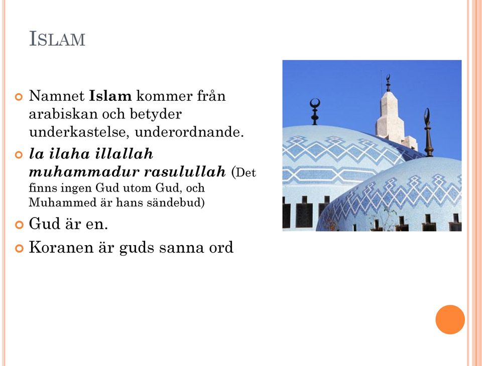 la ilaha illallah muhammadur rasulullah (Det finns