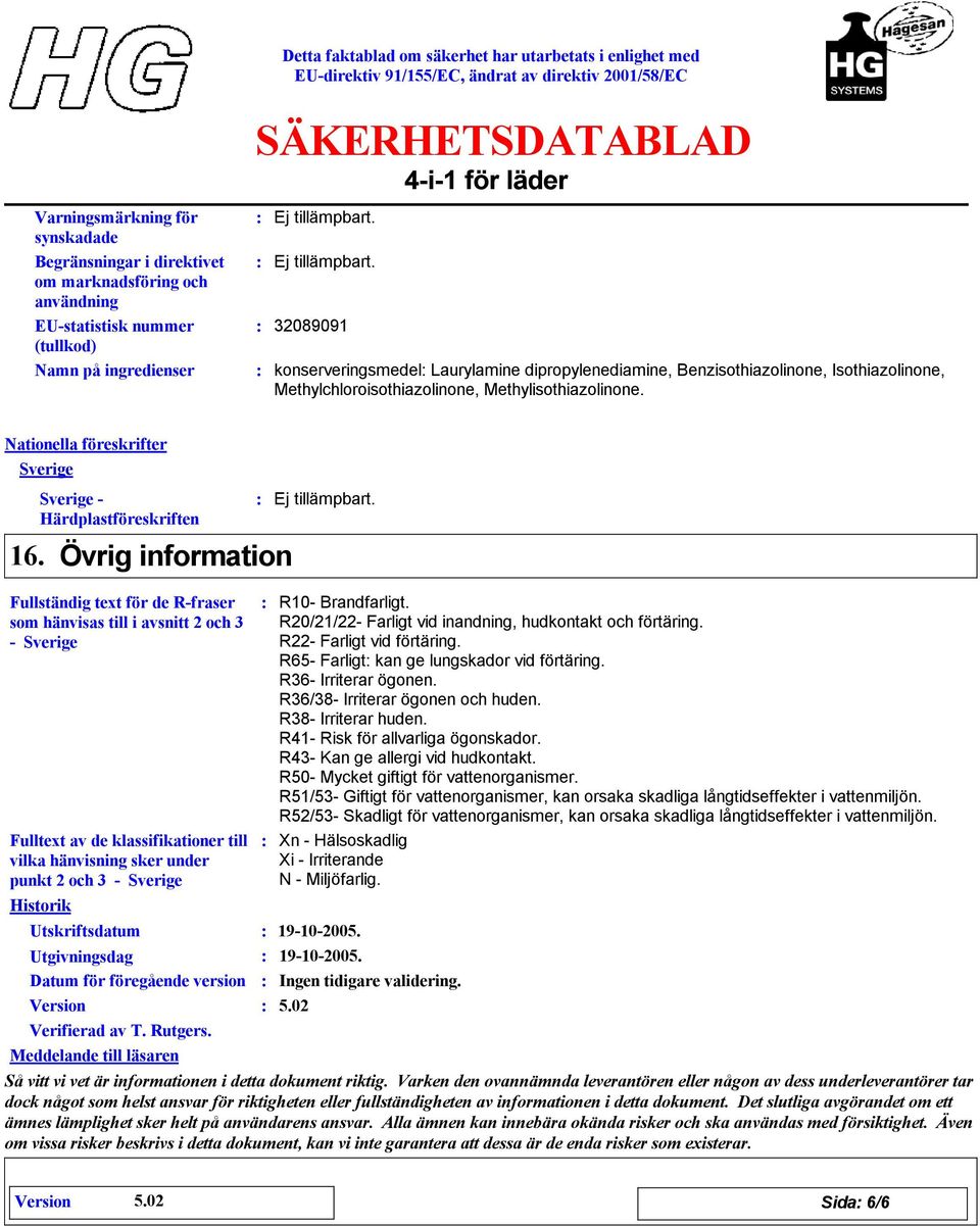 Övrig information Fullständig text för de R-fraser som hänvisas till i avsnitt 2 och 3 - Sverige Fulltext av de klassifikationer till vilka hänvisning sker under punkt 2 och 3 - Sverige Historik