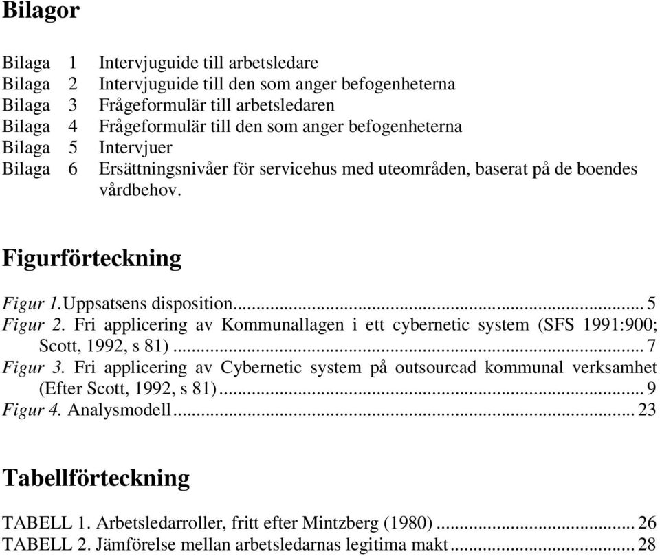 Fri applicering av Kommunallagen i ett cybernetic system (SFS 1991:900; Scott, 1992, s 81)... 7 Figur 3.