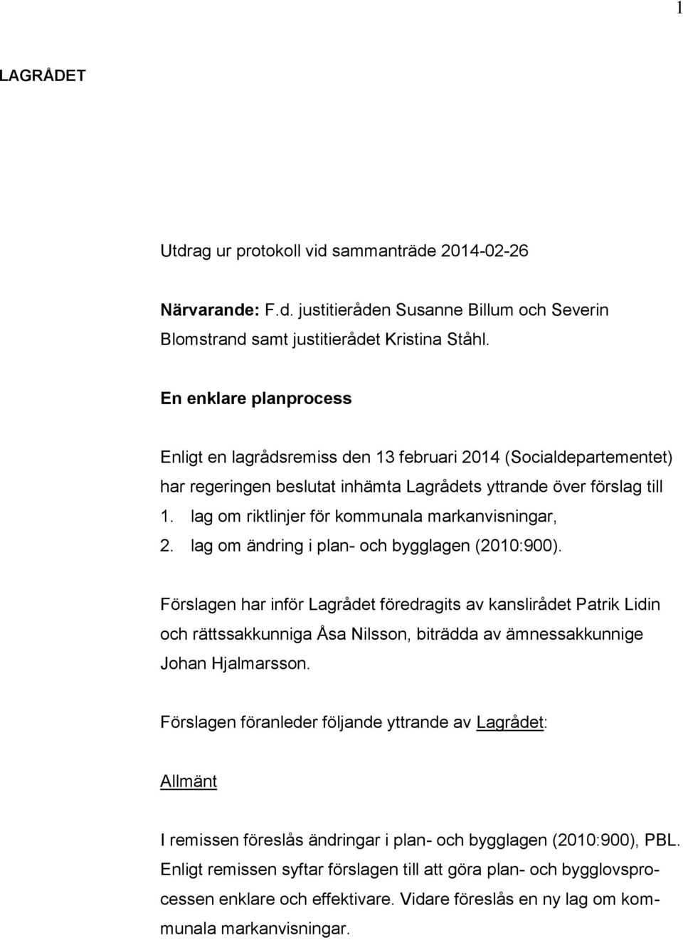 lag om riktlinjer för kommunala markanvisningar, 2. lag om ändring i plan- och bygglagen (2010:900).