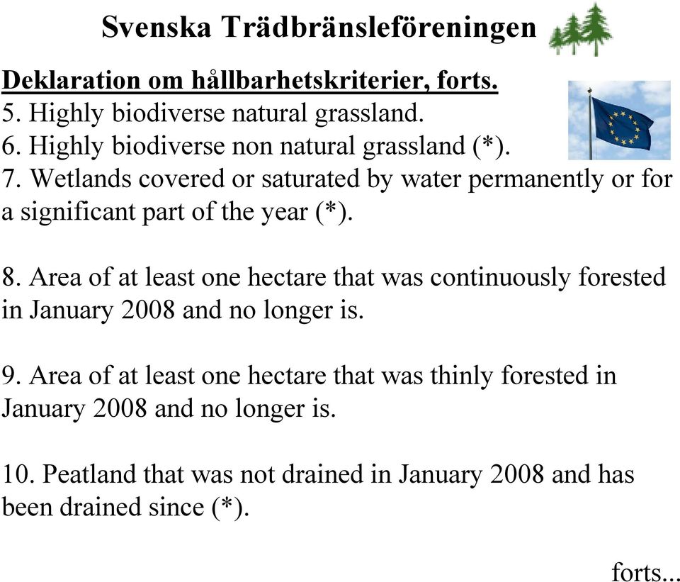 Wetlands covered or saturated by water permanently or for a significant part of the year (*). 8.