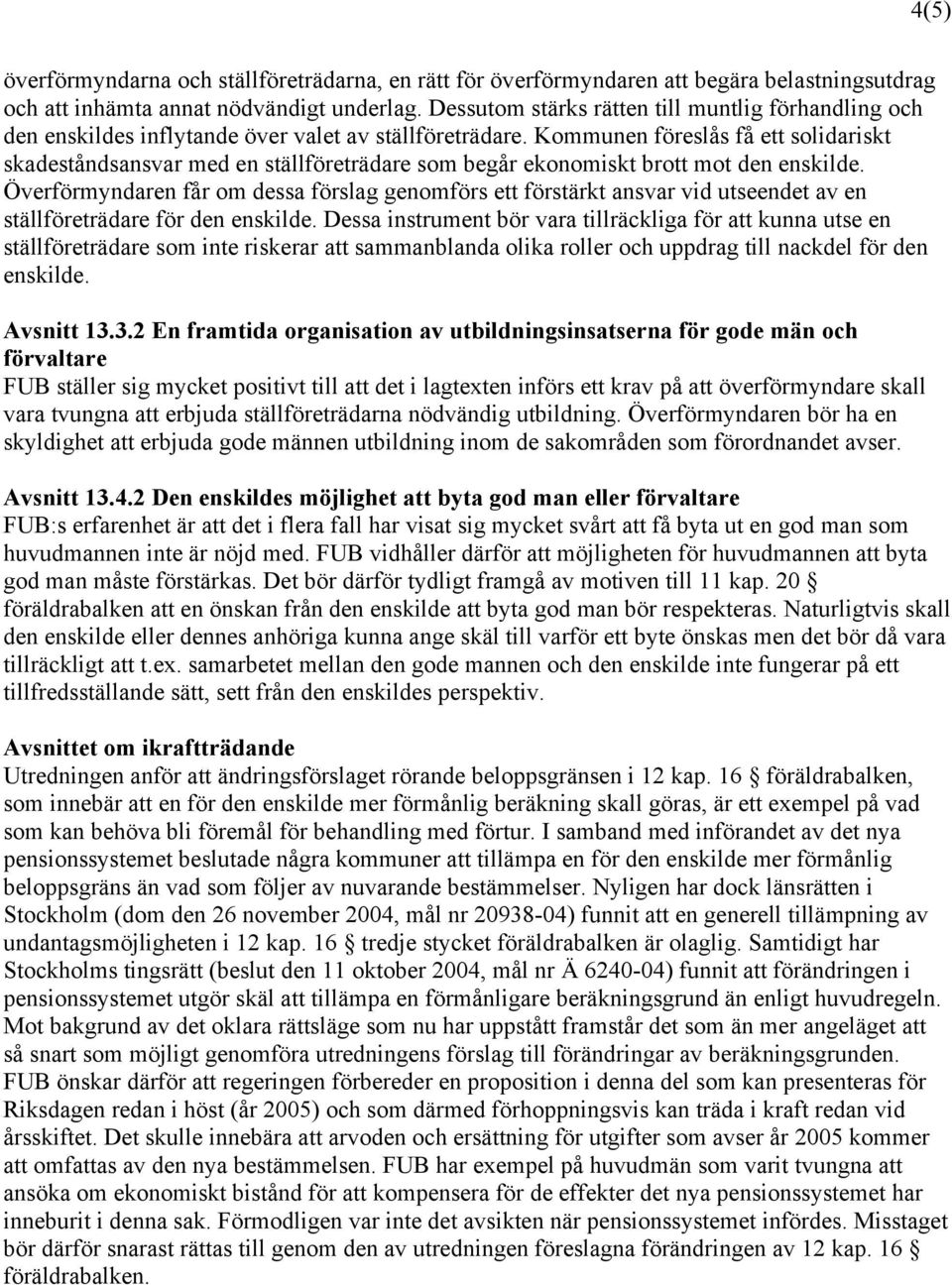 Kommunen föreslås få ett solidariskt skadeståndsansvar med en ställföreträdare som begår ekonomiskt brott mot den enskilde.