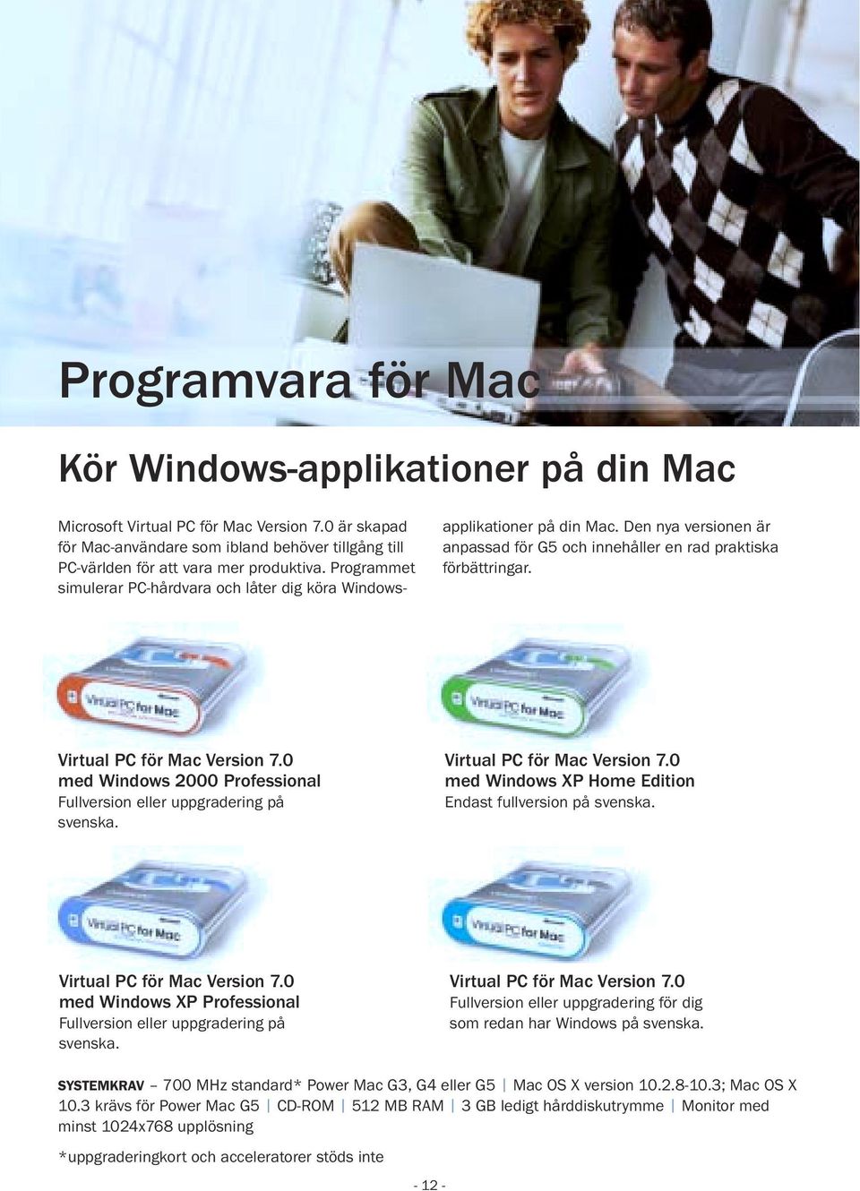 0 med Windows 2000 Professional Fullversion eller uppgradering på svenska. Virtual PC för Mac Version 7.0 med Windows XP Home Edition Endast fullversion på svenska. Virtual PC för Mac Version 7.0 med Windows XP Professional Fullversion eller uppgradering på svenska.