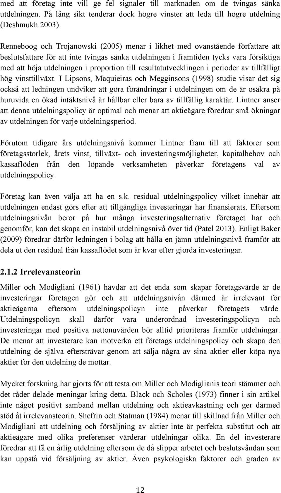 proportion till resultatutvecklingen i perioder av tillfälligt hög vinsttillväxt.