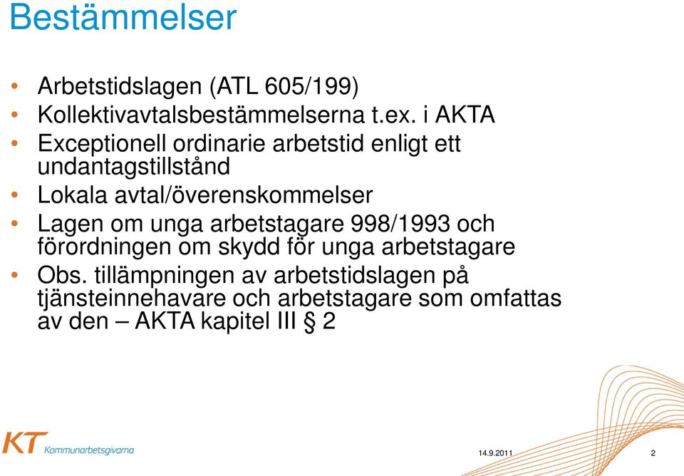 avtal/överenskommelser Lagen om unga arbetstagare 998/1993 och förordningen om skydd för unga