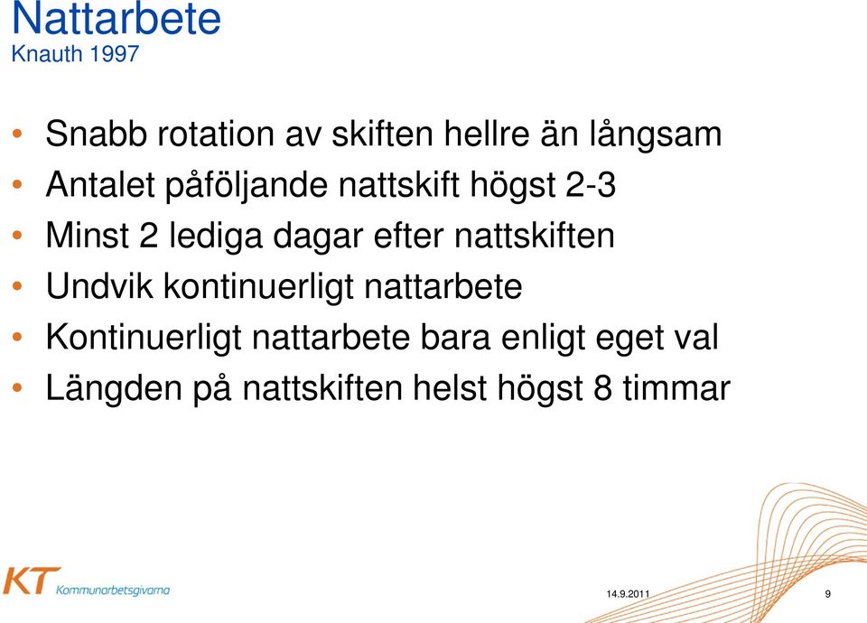 nattskiften Undvik kontinuerligt nattarbete Kontinuerligt