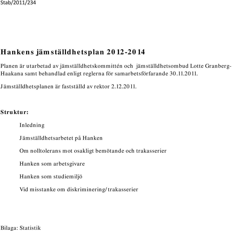 Jämställdhetsplanen är fastställd av rektor 2.12.2011.