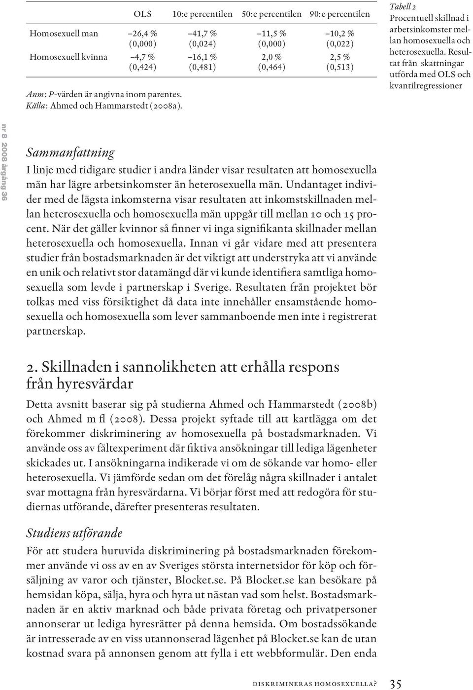 homosexuella och heterosexuella.