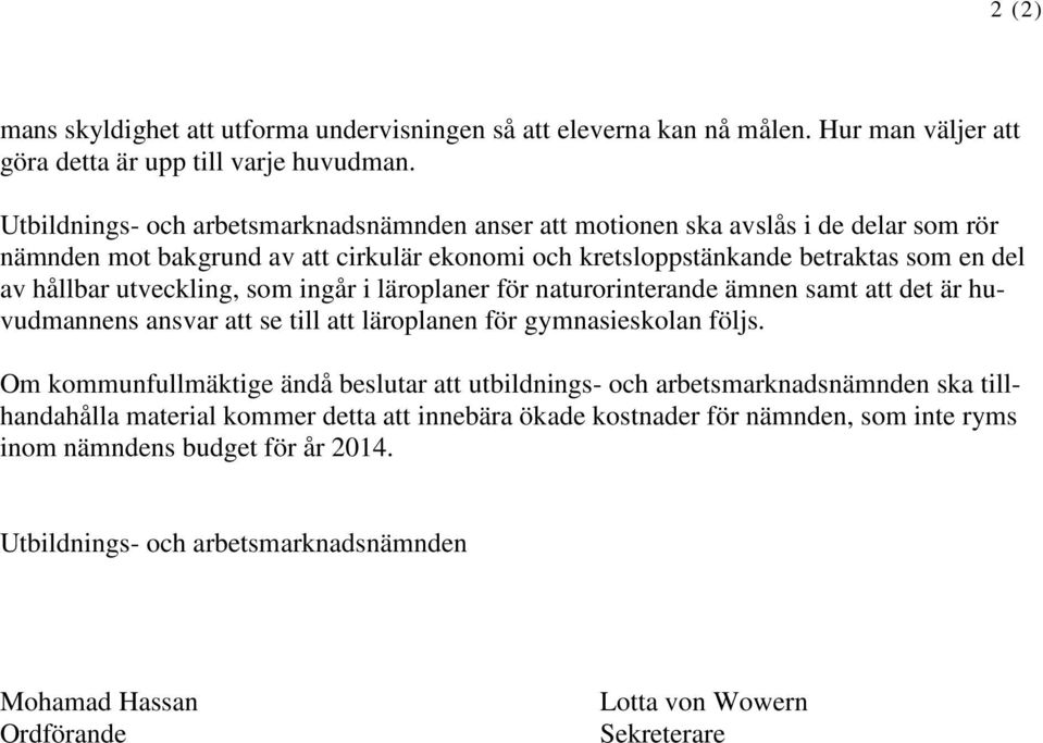 utveckling, som ingår i läroplaner för naturorinterande ämnen samt att det är huvudmannens ansvar att se till att läroplanen för gymnasieskolan följs.