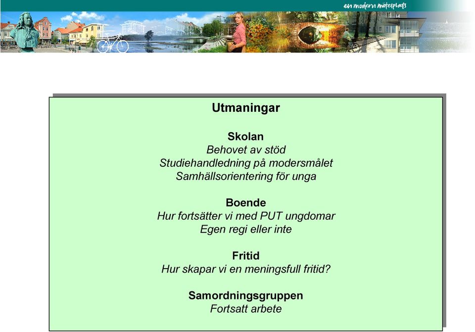 PUT ungdomar Egen Egen regi regi eller eller inte inte Fritid Fritid Hur Hur skapar