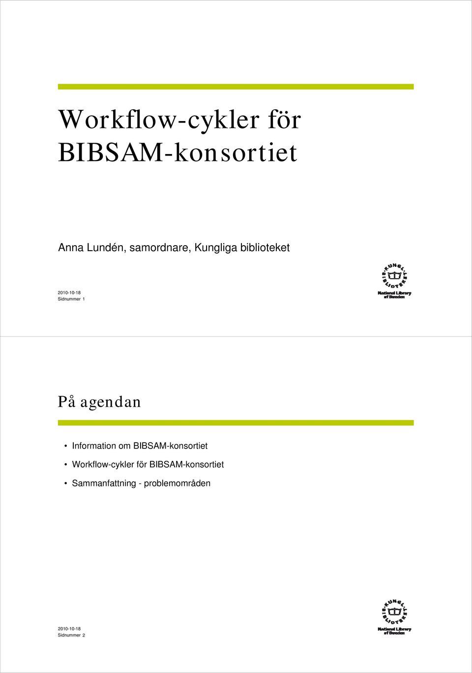 Information om BIBSAM-konsortiet Workflow-cykler för
