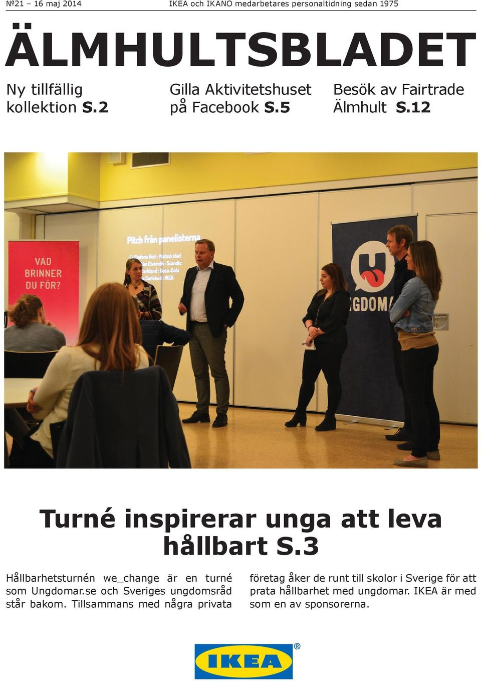 3 Hållbarhetsturnén we_change är en turné som Ungdomar.se och Sveriges ungdomsråd står bakom.