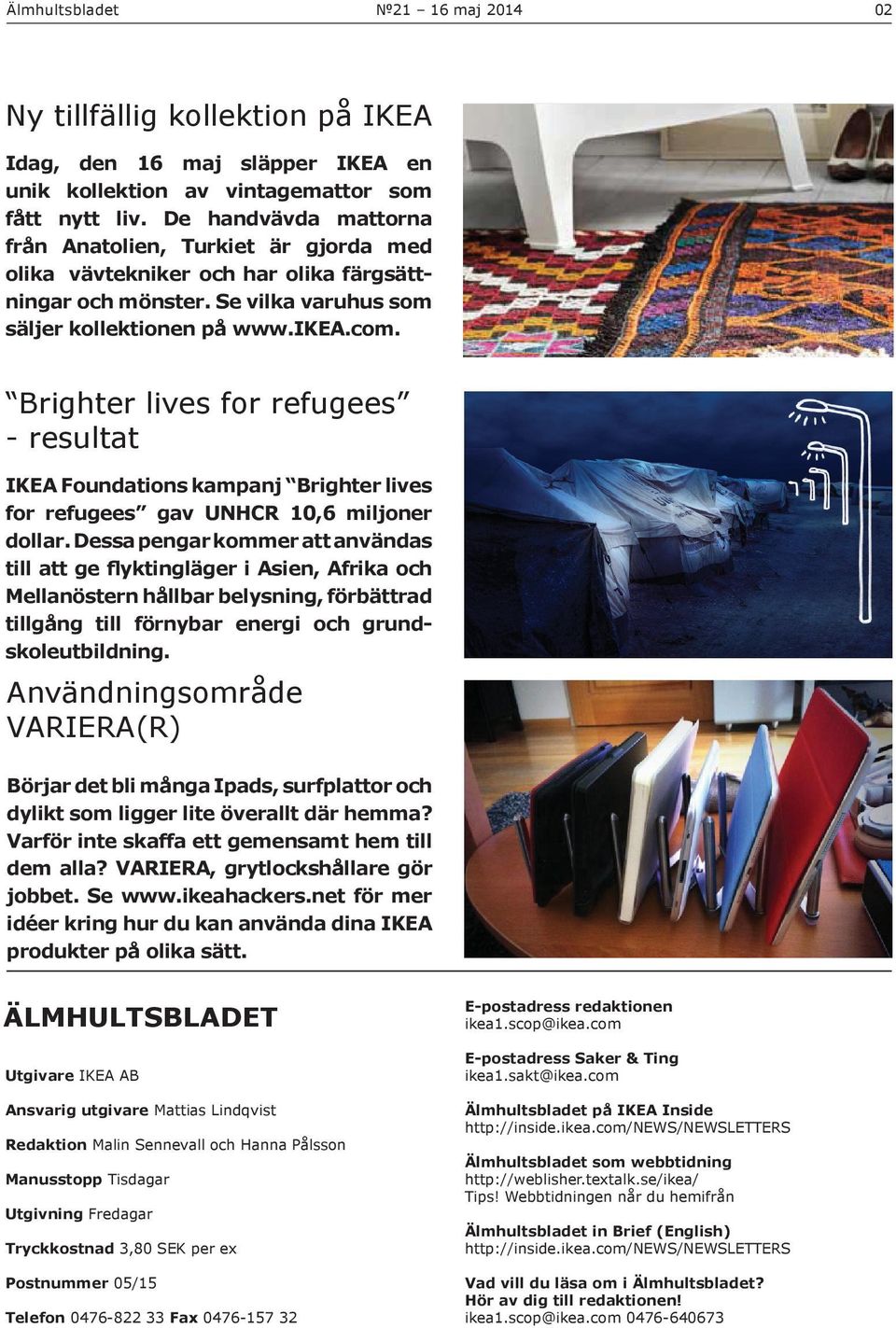 Brighter lives for refugees - resultat IKEA Foundations kampanj Brighter lives for refugees gav UNHCR 10,6 miljoner dollar.