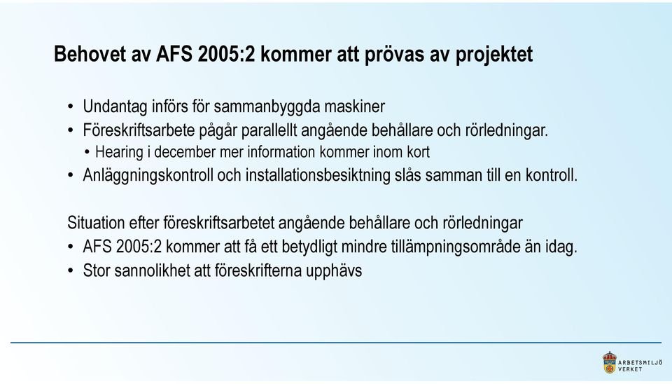 Hearing i december mer information kommer inom kort Anläggningskontroll och installationsbesiktning slås samman till en