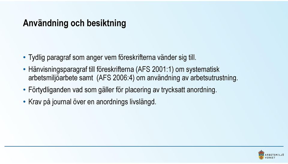 arbetsmiljöarbete samt (AFS 2006:4) om användning av arbetsutrustning.