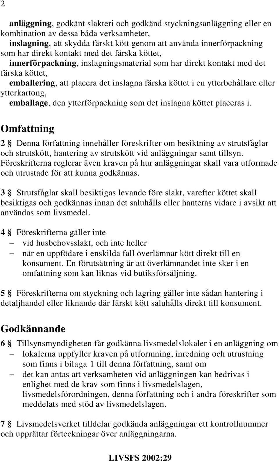 ytterkartong, emballage, den ytterförpackning som det inslagna köttet placeras i.